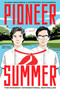 Pioneer Summer (A Novel) by Kateryna Sylvanova, Elena Malisova, Anne O. Fisher, 9781419773105