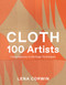 Cloth 100 Artists (Contemporary & Heritage Techniques) by Lena Corwin, 9781419773266