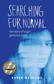 Searching for Normal (The Story of a Girl Gone Too Soon) by Karen Meadows, 9781631521379