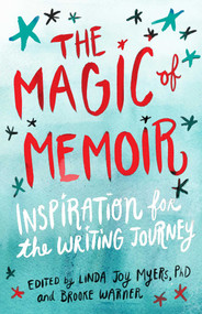 The Magic of Memoir (Inspiration for the Writing Journey) by Linda Joy Myers, Brooke Warner, 9781631521478