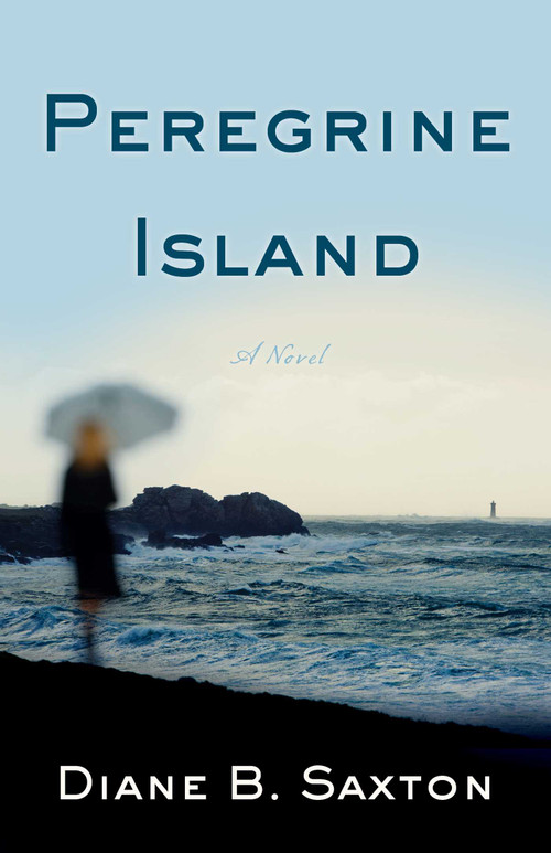 Peregrine Island (A Novel) by Diane B Saxton, 9781631521515