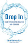 Drop In (Lead with Deeper Presence and Courage) by Sara Harvey Yao, 9781631521614