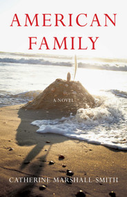 American Family (A Novel) by Catherine Marshall-Smith, 9781631521638