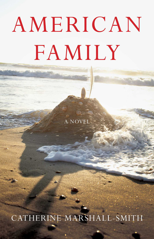 American Family (A Novel) by Catherine Marshall-Smith, 9781631521638