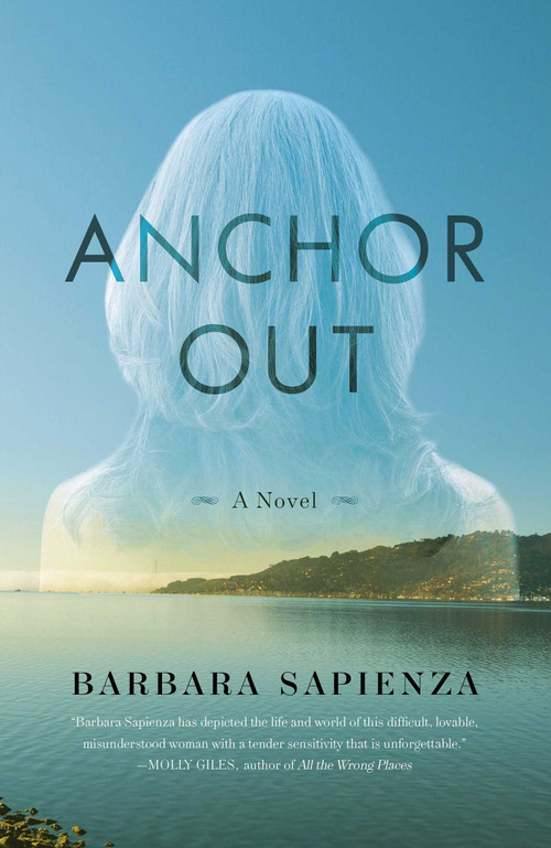 Anchor Out (A Novel) by Barbara Sapienza, 9781631521652