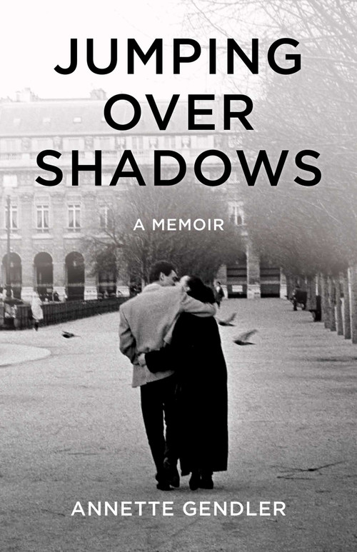 Jumping Over Shadows (A Memoir) by Annette Gendler, 9781631521706