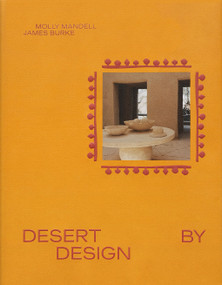 Desert by Design (Creative Minds, Arid Places, Tailor-Made Spaces) by James Burke, Molly Mandell, 9781419775796