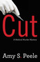Cut (A Medical Murder Mystery) by Amy S. Peele, 9781631521843