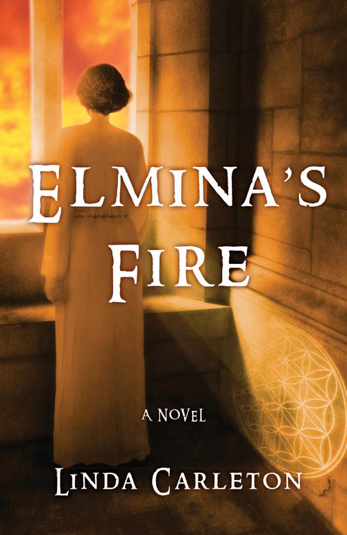 Elmina's Fire (A Novel) by Linda Carleton, 9781631521904