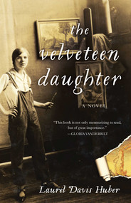 The Velveteen Daughter (A Novel) by Laurel Davis Huber, 9781631521928