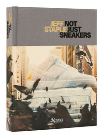 Jeff Staple (Not Just Sneakers) - 9780789345868 by Jeff Staples, Hiroshi Fujiwara, 9780789345868