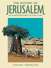 The History of Jerusalem (An Illustrated Story of 4,000 Years) by Vincent Lemire, Christophe Gaultier, 9781419777806