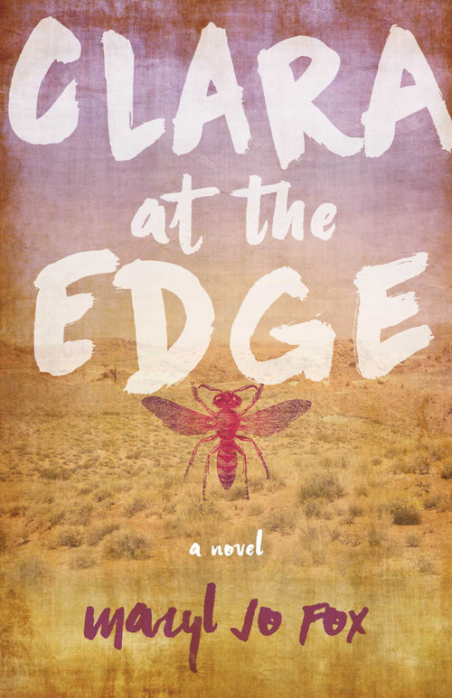Clara at the Edge (A Novel) by Maryl Jo Fox, 9781631522505