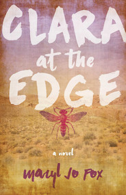 Clara at the Edge (A Novel) by Maryl Jo Fox, 9781631522505