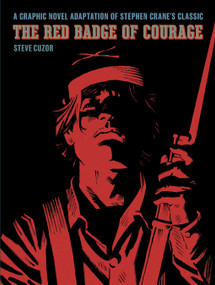 The Red Badge of Courage (A Graphic Novel Adaptation of Stephen Crane's Classic) - 9781419779909 by Stephen Crane, Steve Cuzor, 9781419779909