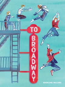 To Broadway (A Graphic Novel) by Maurane Mazars, 9781419779923