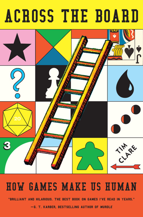 Across the Board (How Games Make Us Human) by Tim Clare, 9781419780561
