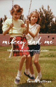 Mikey and Me (Life with My Exceptional Sister) by Teresa Sullivan, 9781631522703