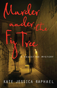 Murder Under the Fig Tree (A Palestine Mystery) by Kate Jessica Raphael, 9781631522741