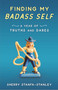 Finding My Badass Self (A Year of Truths and Dares) by Sherry Stanfa-Stanley, 9781631522901