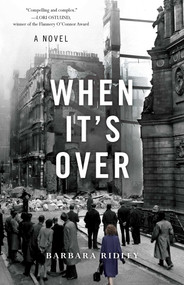 When It's Over (A Novel) by Barbara Ridley, 9781631522963