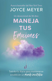 Maneja tus emociones: Sabiduría diaria para mantenerse estable en un mundo inestable / Managing Your Emotions (Spanish Edition) by Joyce Meyer, 9798890982018