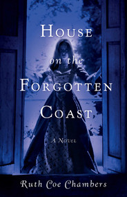 House on the Forgotten Coast (A Novel) by Ruth Coe Chambers, 9781631523007