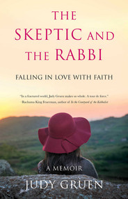 The Skeptic and the Rabbi (Falling in Love with Faith) by Judy Gruen, 9781631523021