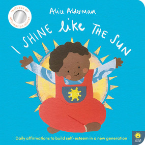 I Shine Like the Sun (Daily Affirmations to Build Self-esteem in a New Generation) by Alice Alderman, 9781636551357