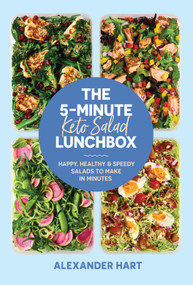 The 5-Minute Keto Salad Lunchbox (Happy, Healthy & Speedy Salads to Make in Minutes) by Alexander Hart, 9781923049796