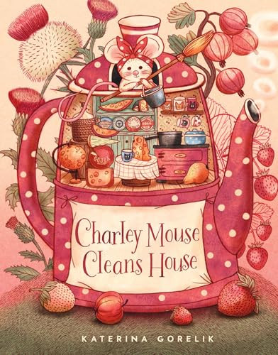 Charley Mouse Cleans House by Katerina Gorelik, 9781636551418