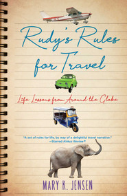Rudy's Rules for Travel (Life Lessons from Around the Globe) by Mary K. Jensen, 9781631523229