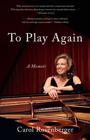 To Play Again (A Memoir of Musical Survival) by Carol Rosenberger, 9781631523267