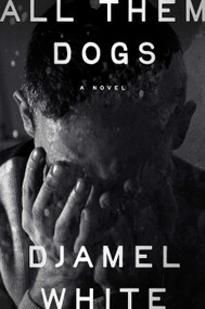 All Them Dogs (A Novel) by Djamel White, 9798217046676