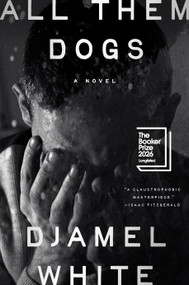 All Them Dogs (A Novel) by Djamel White, 9798217046676