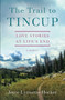 The Trail to Tincup (Love Stories at Life's End) by Joyce Lynnette Hocker, 9781631523410