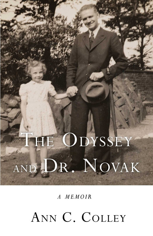 The Odyssey and Dr. Novak (A Memoir) by Ann C. Colley, 9781631523434