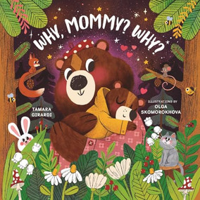 Why, Mommy? Why? by Tamara Girardi, Olga Skomorokhova, 9781641708746