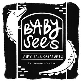 Baby Sees Fairy Tale Creatures (A High-Contrast Board Book for Babies) by Janna Steagall, 9781641708838