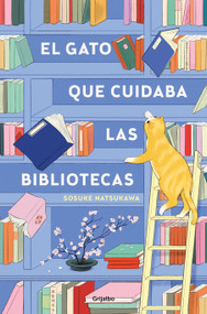 El gato que cuidaba las bibliotecas / The Cat Who Saved the Library (Spanish Edition) by Sosuke Natsukawa, 9788425367755