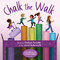 Chalk the Walk by Chelsea Tornetto, Laurel Aylesworth, 9781641709682