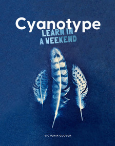 Cyanotype (Learn in a Weekend) by Victoria Glover, 9781837760633