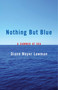 Nothing But Blue (A Memoir) by Diane Lowman, 9781631524028