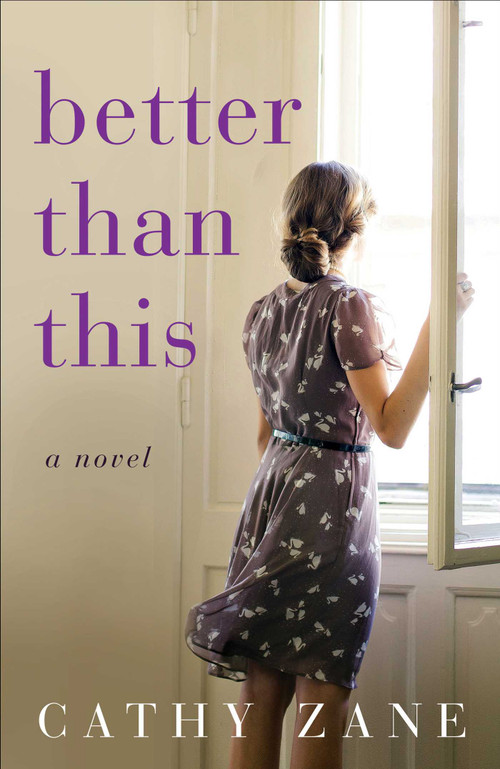 Better Than This (A Novel) by Cathy Zane, 9781631524035