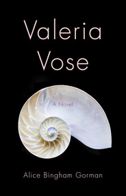Valeria Vose (A Novel) by Alice Bingham Gorman, 9781631524097