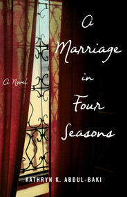  A Marriage in Four Seasons (A Novel) by Kathryn Abdul-baki, 9781631524271