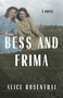 Bess and Frima (A Novel) by Alice Rosenthal, 9781631524394