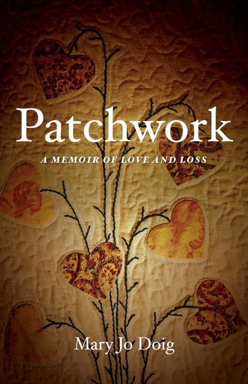 Patchwork (A Memoir of Love and Loss) by Mary Jo Doig, 9781631524493