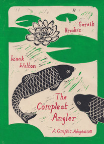The Compleat Angler (A Graphic Adaptation) - 9781914224270 by Gareth Brookes, Izaak Walton, 9781914224270
