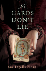 The Cards Don't Lie (A Novel) by Sue Ingalls Finan, 9781631524516